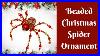 Beaded Christmas Spider Ornament Christmas Spider Diy Diy Christmas Decor